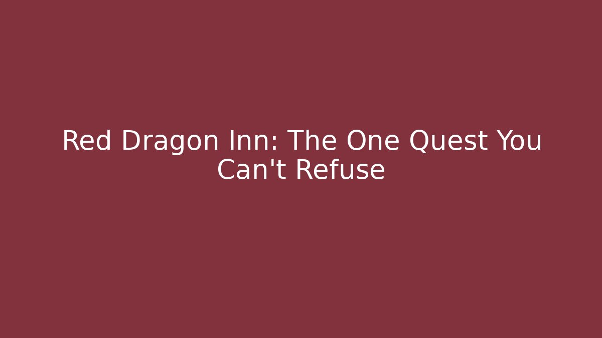 Red Dragon Inn: The One Quest You Can't Refuse - Critter Realm