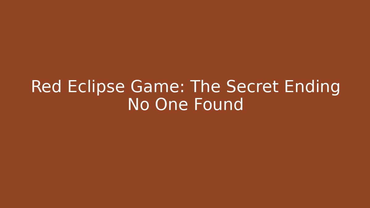 Red Eclipse Game: The Secret Ending No One Found - Critter Realm