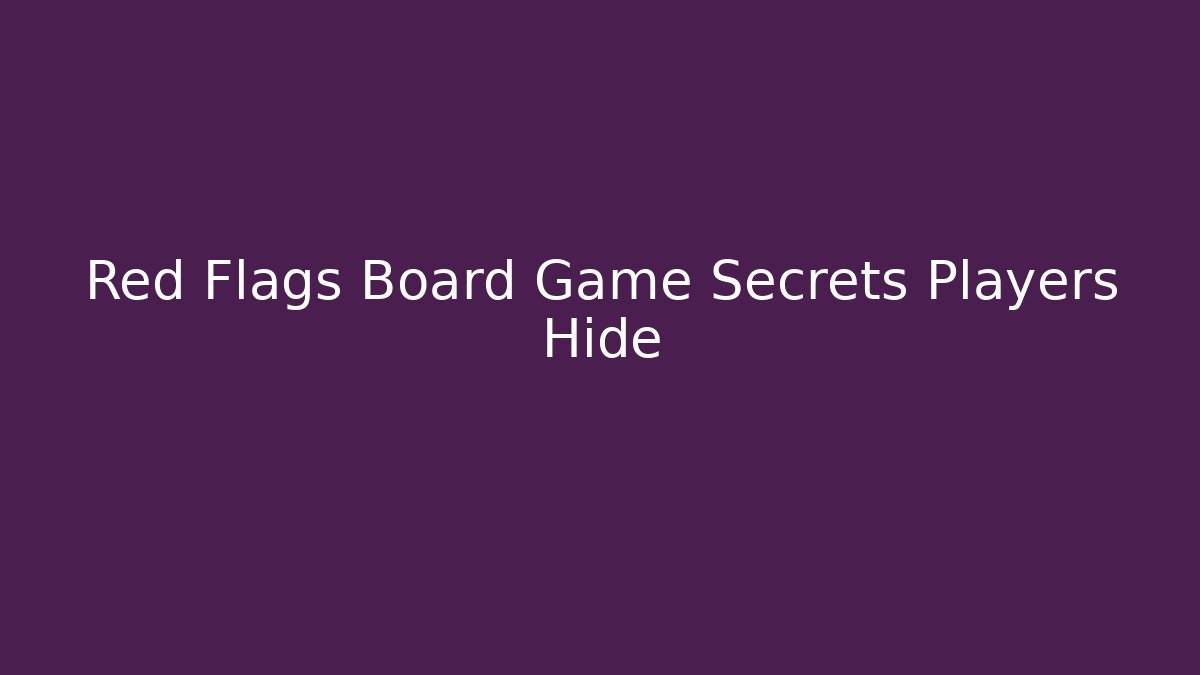 Red Flags Board Game Secrets Players Hide - Critter Realm