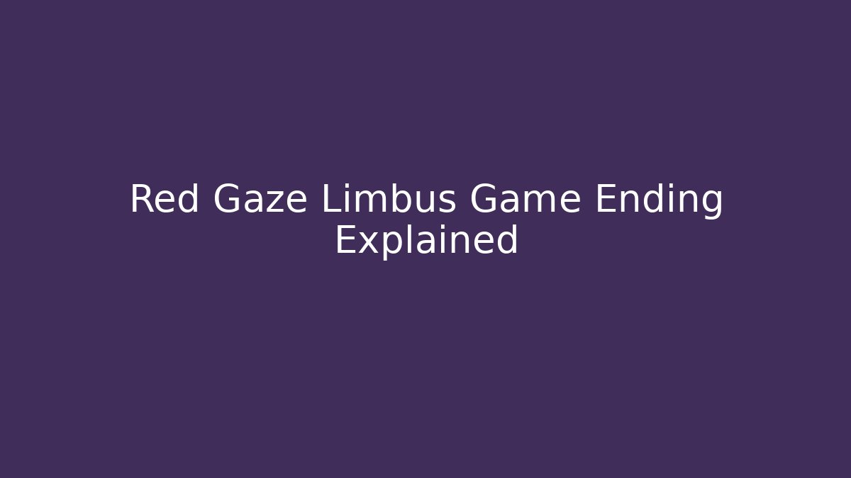 Red Gaze Limbus Game Ending Explained