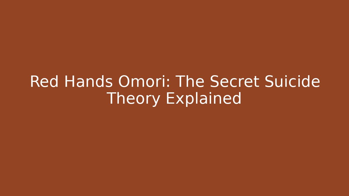 Red Hands Omori: The Secret Suicide Theory Explained