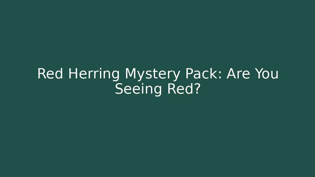 Red Herring Mystery Pack: Are You Seeing Red?