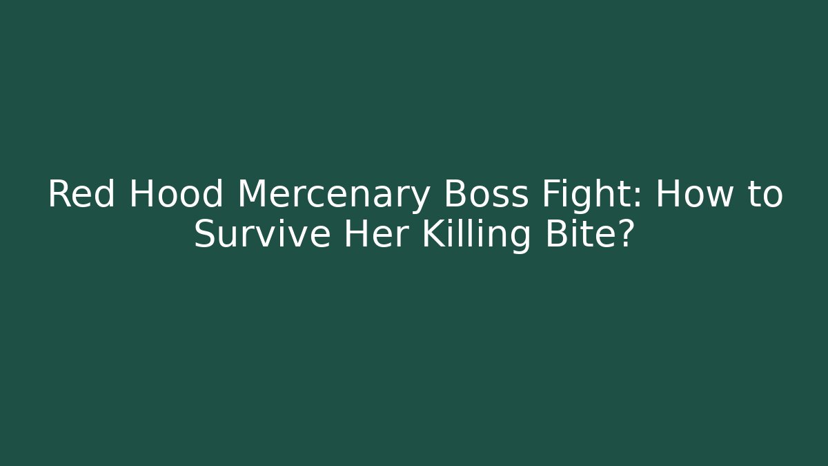 Red Hood Mercenary Boss Fight: How to Survive Her Killing Bite? - Critter Realm