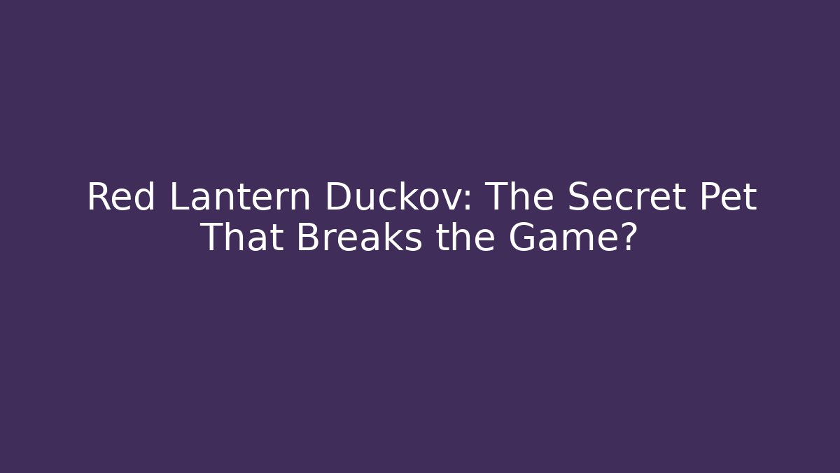Red Lantern Duckov: The Secret Pet That Breaks the Game?