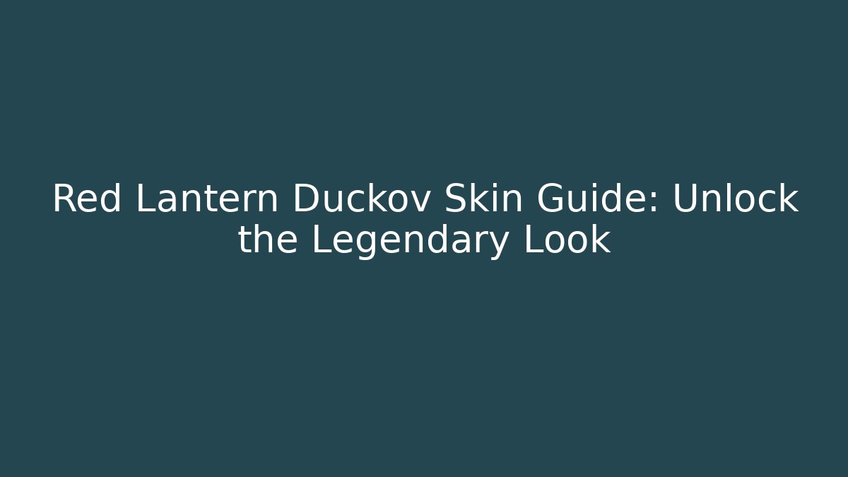 Red Lantern Duckov Skin Guide: Unlock the Legendary Look