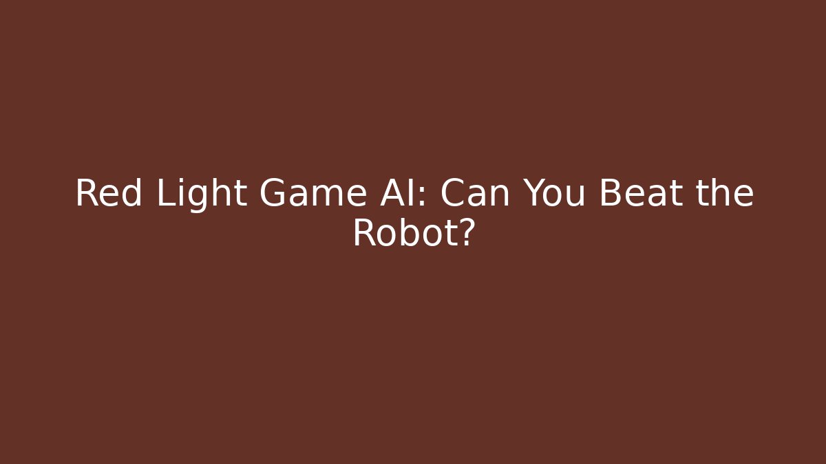 Red Light Game AI: Can You Beat the Robot?
