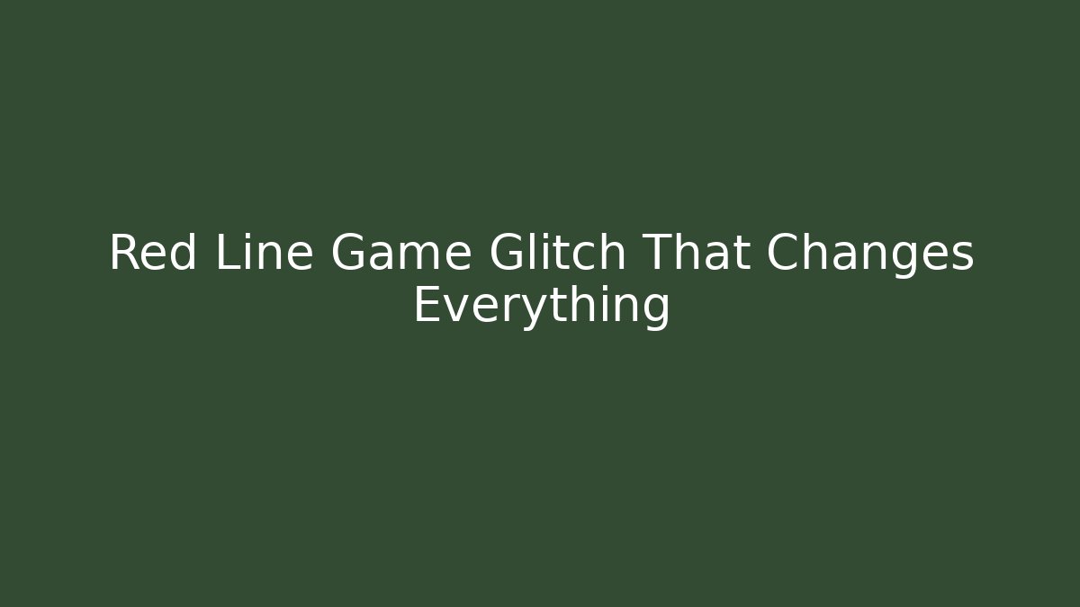 Red Line Game Glitch That Changes Everything