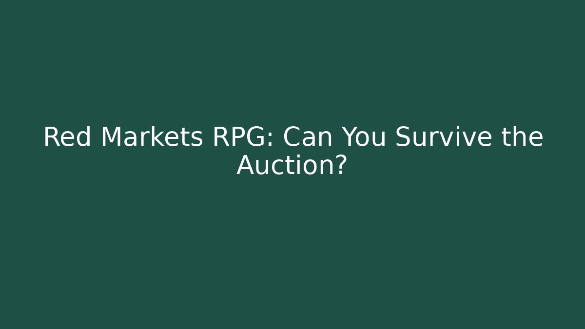 Red Markets RPG: Can You Survive the Auction? - Critter Realm