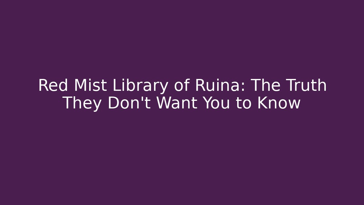 Red Mist Library of Ruina: The Truth They Don't Want You to Know