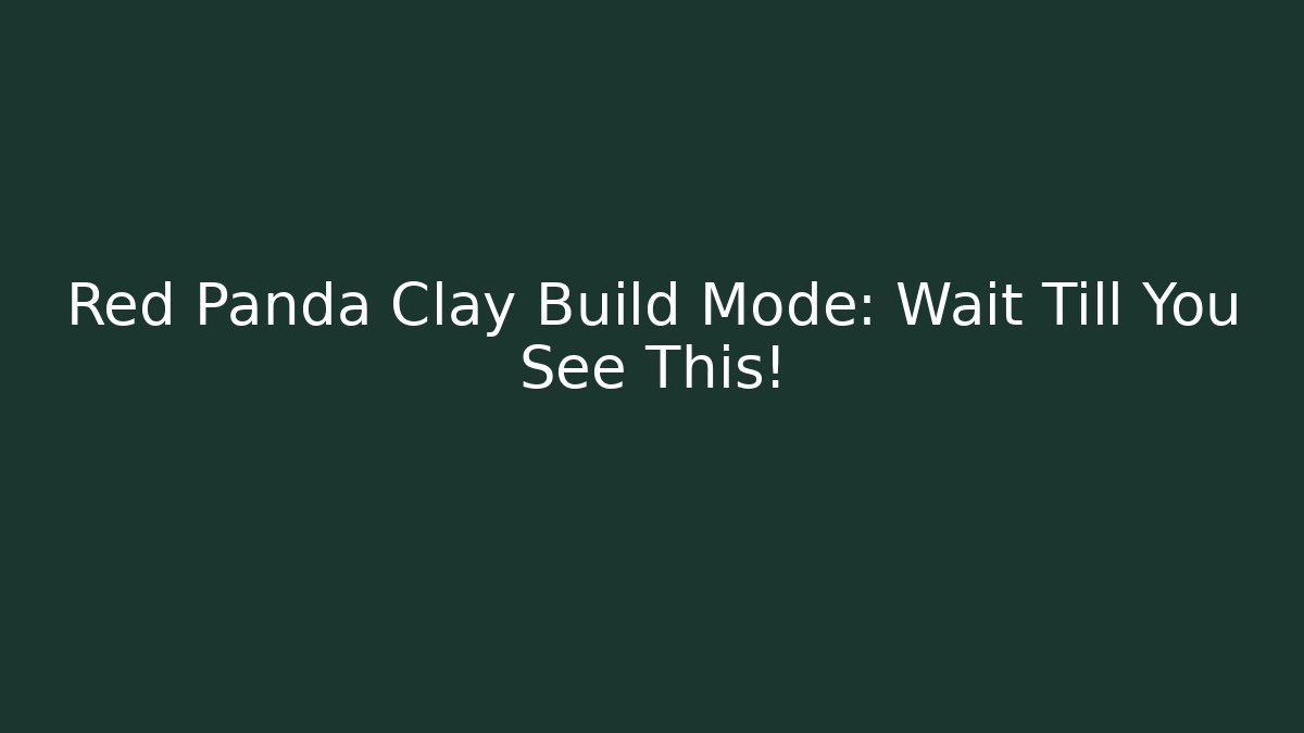Red Panda Clay Build Mode: Wait Till You See This! - Critter Realm