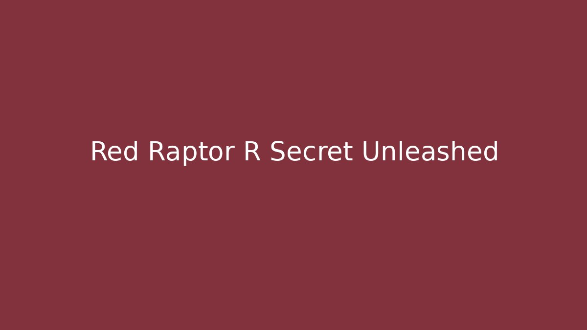Red Raptor R Secret Unleashed