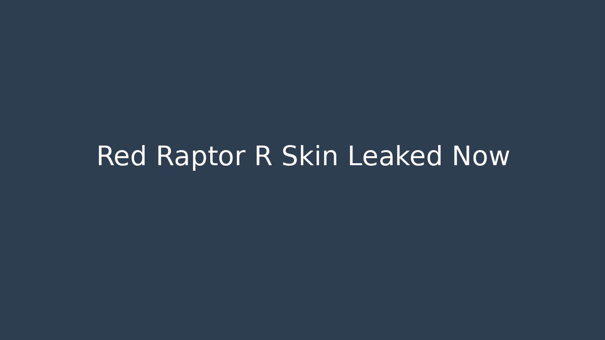 Red Raptor R Skin Leaked Now
