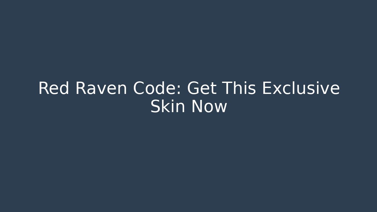 Red Raven Code: Get This Exclusive Skin Now