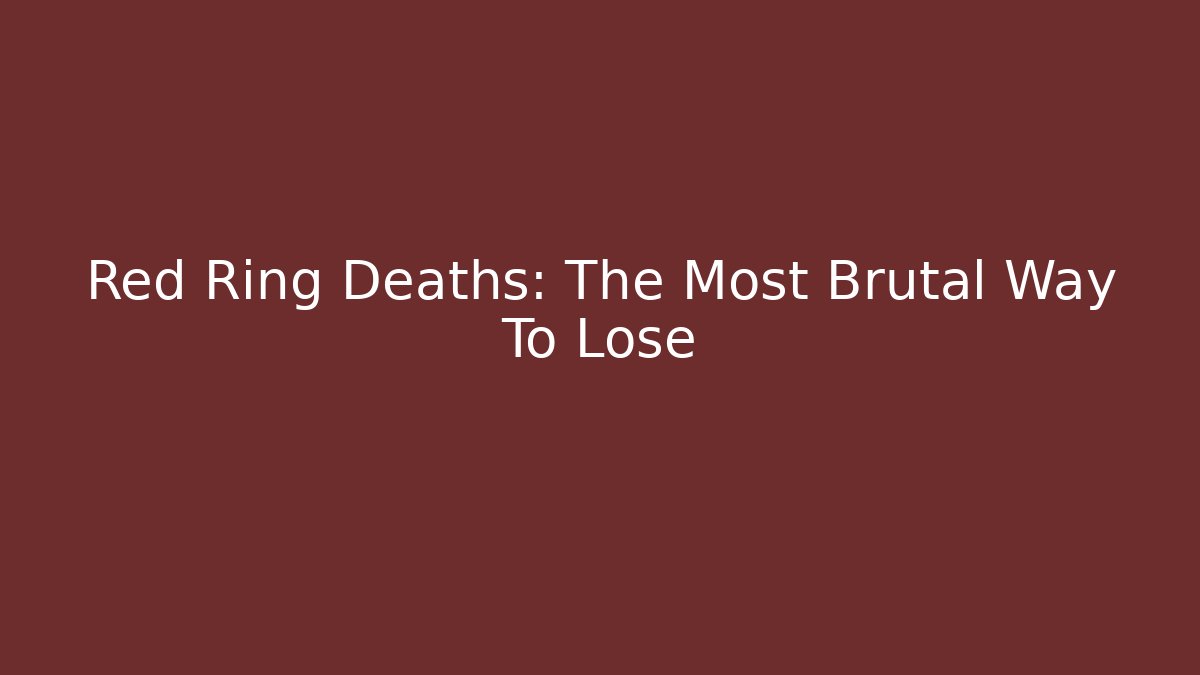 Red Ring Deaths: The Most Brutal Way To Lose