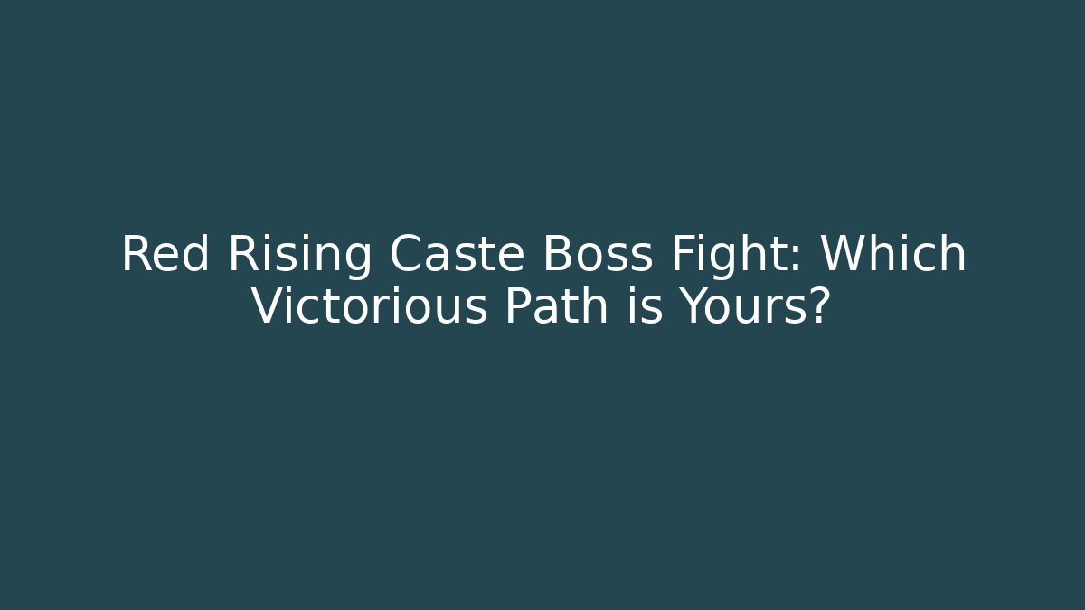 Red Rising Caste Boss Fight: Which Victorious Path is Yours? - Critter Realm