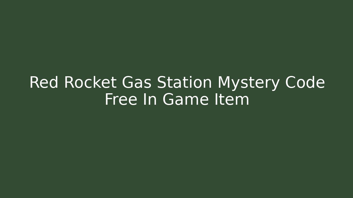 Red Rocket Gas Station Mystery Code Free In Game Item