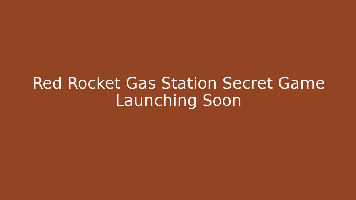 Red Rocket Gas Station Secret Game Launching Soon - Critter Realm