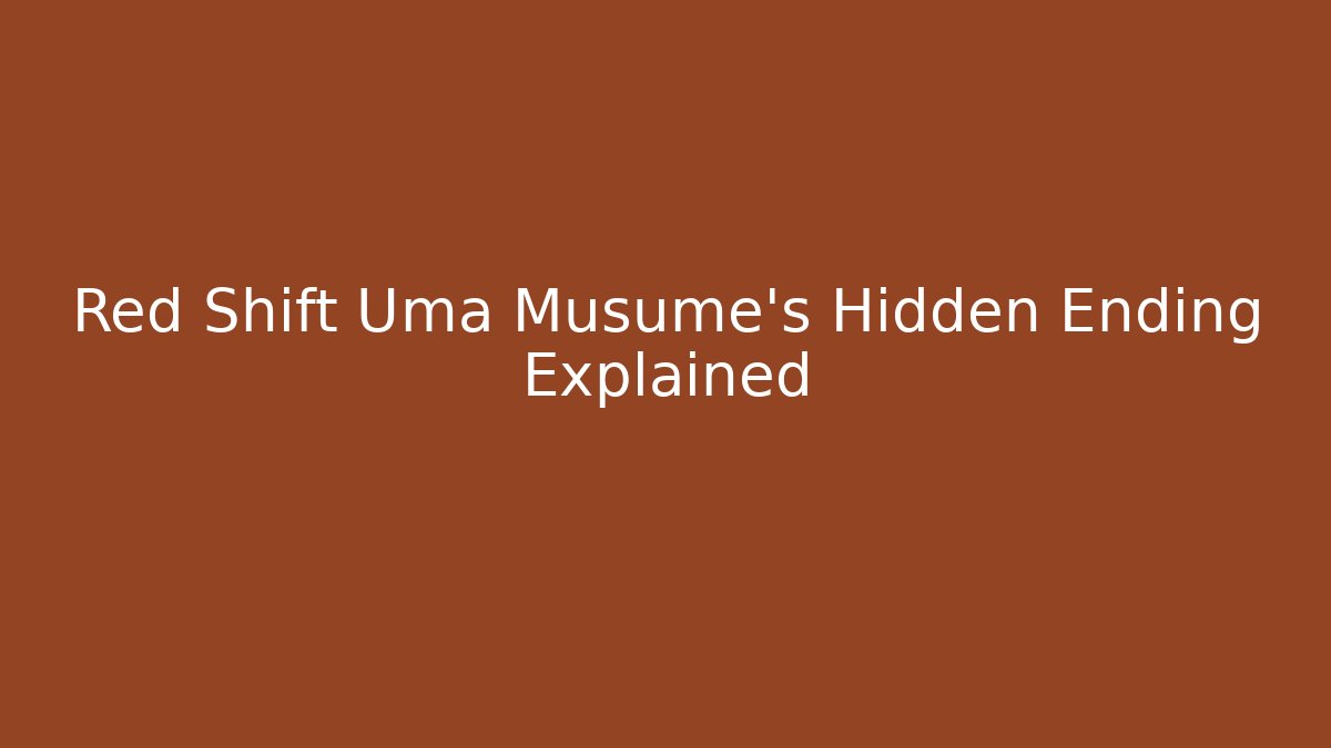 Red Shift Uma Musume's Hidden Ending Explained