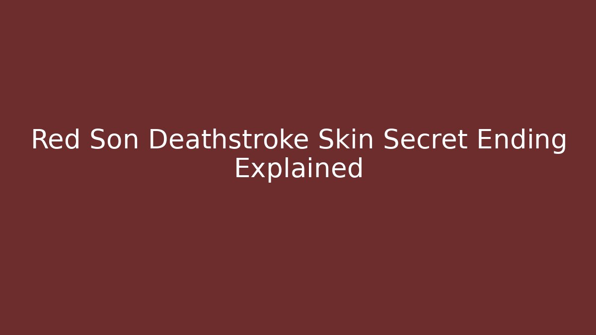 Red Son Deathstroke Skin Secret Ending Explained