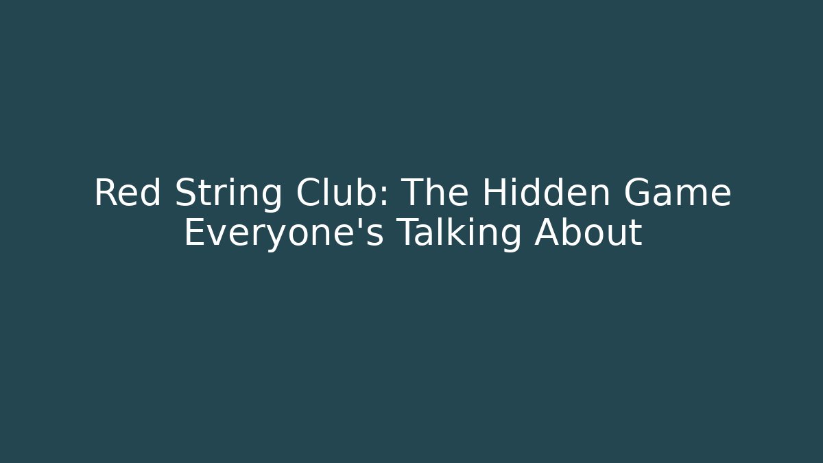 Red String Club: The Hidden Game Everyone’s Talking About - Critter Realm