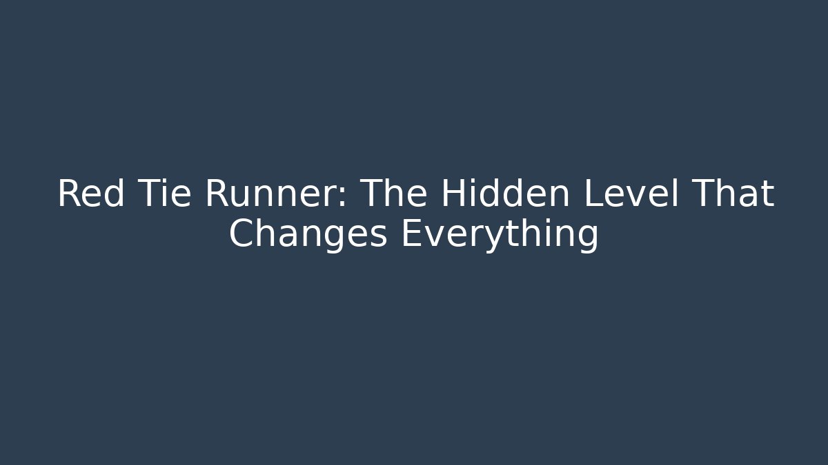 Red Tie Runner: The Hidden Level That Changes Everything