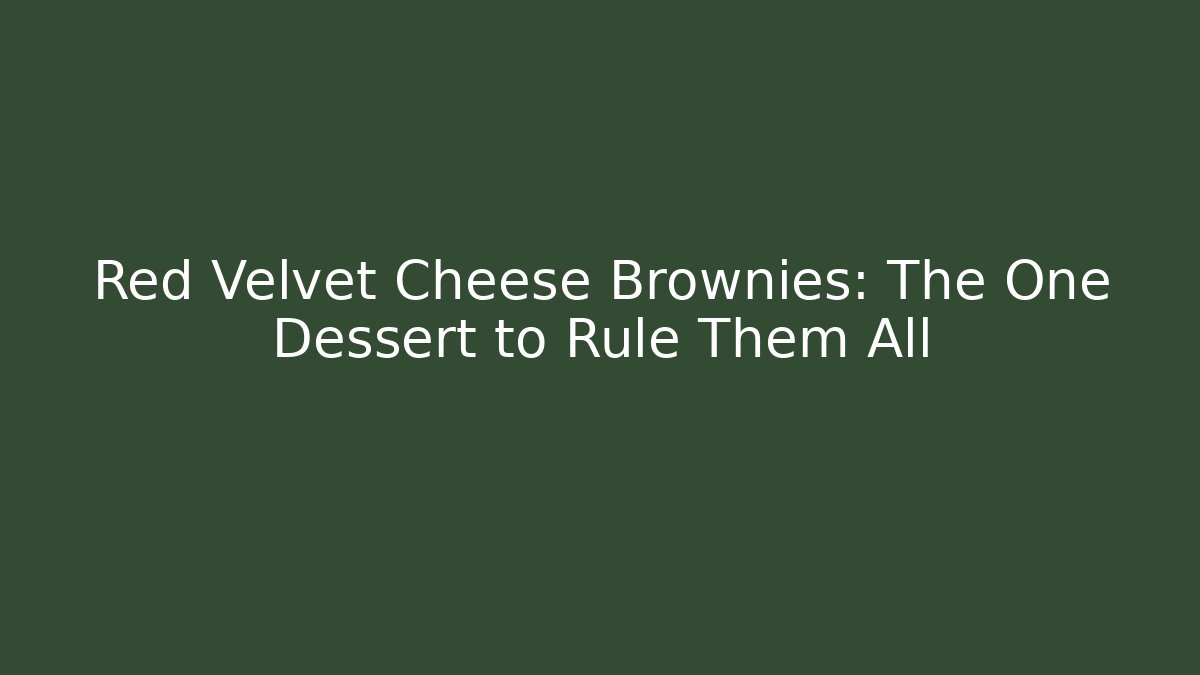 Red Velvet Cheese Brownies: The One Dessert to Rule Them All - Critter Realm