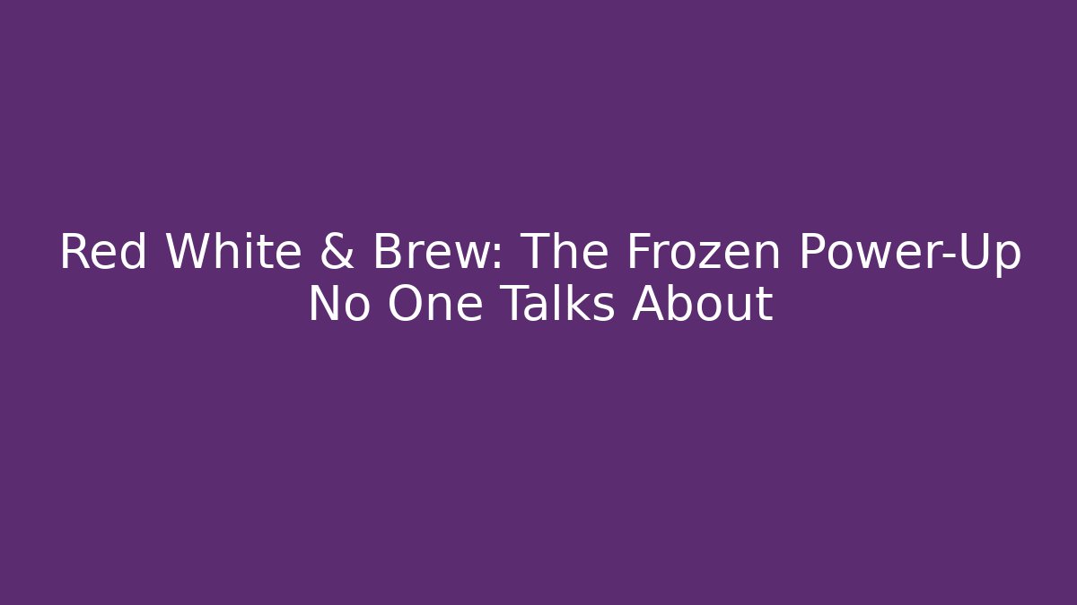 Red White & Brew: The Frozen Power-Up No One Talks About