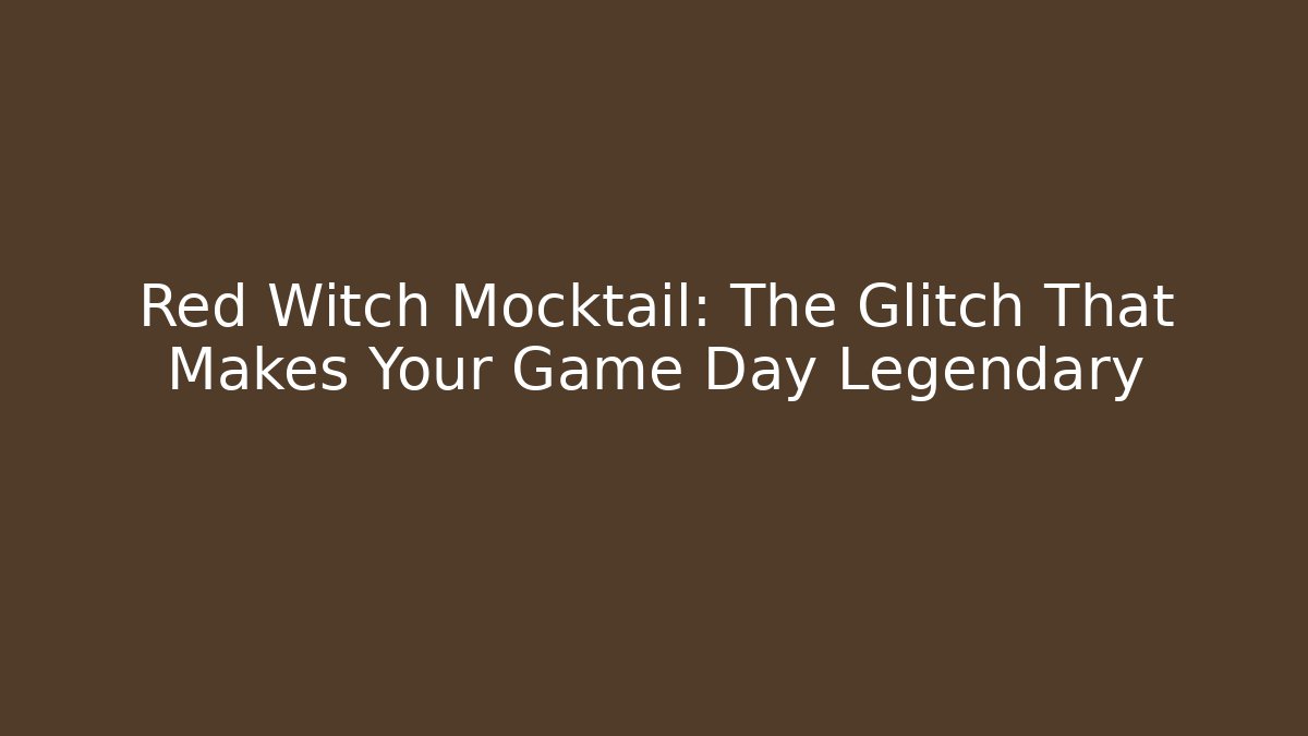 Red Witch Mocktail: The Glitch That Makes Your Game Day Legendary