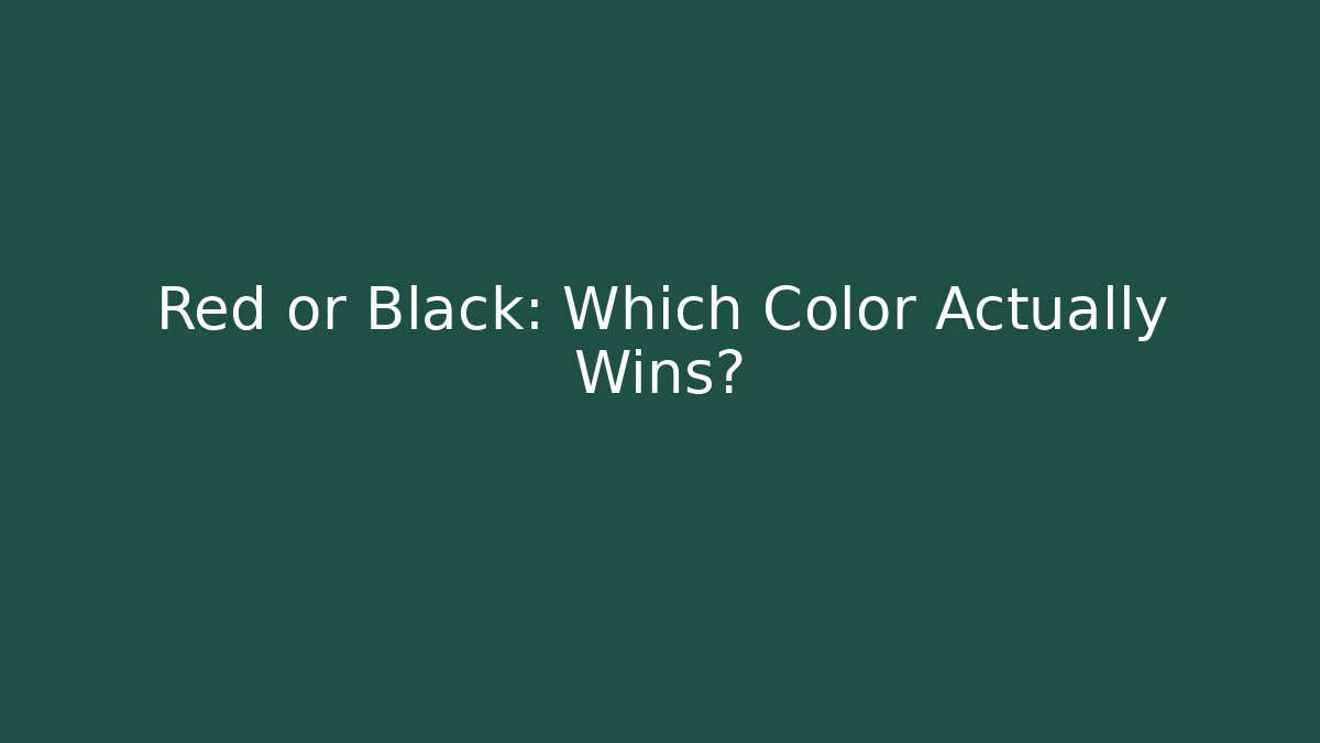 Red or Black: Which Color Actually Wins?