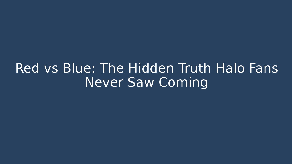 Red vs Blue: The Hidden Truth Halo Fans Never Saw Coming