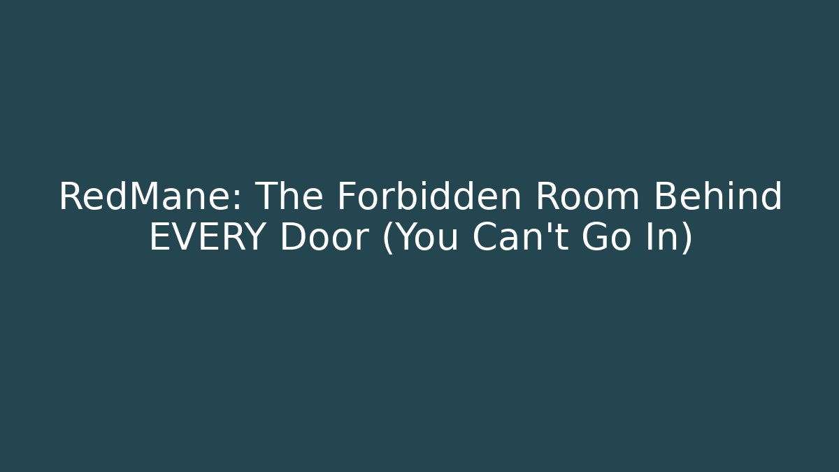 RedMane: The Forbidden Room Behind EVERY Door (You Can't Go In)