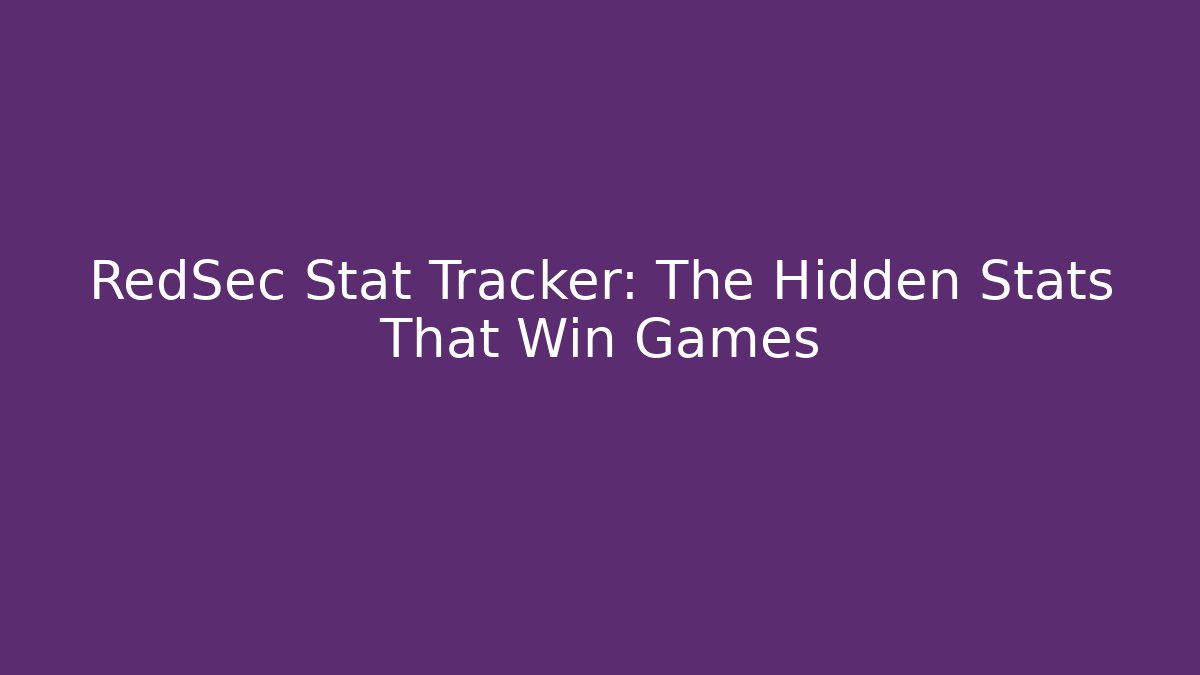 RedSec Stat Tracker: The Hidden Stats That Win Games
