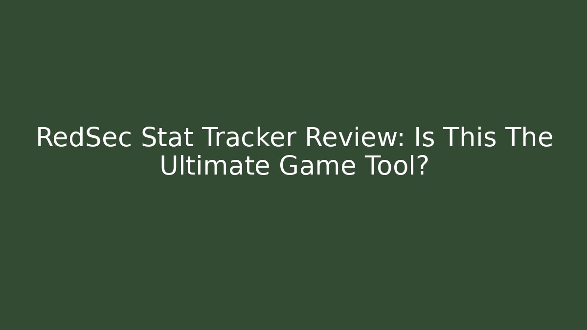 RedSec Stat Tracker Review: Is This The Ultimate Game Tool?