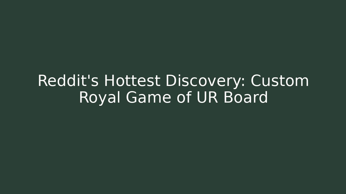Reddit's Hottest Discovery: Custom Royal Game of UR Board - Critter Realm