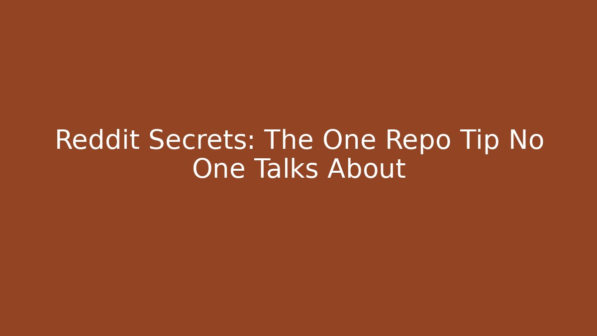 Reddit Secrets: The One Repo Tip No One Talks About