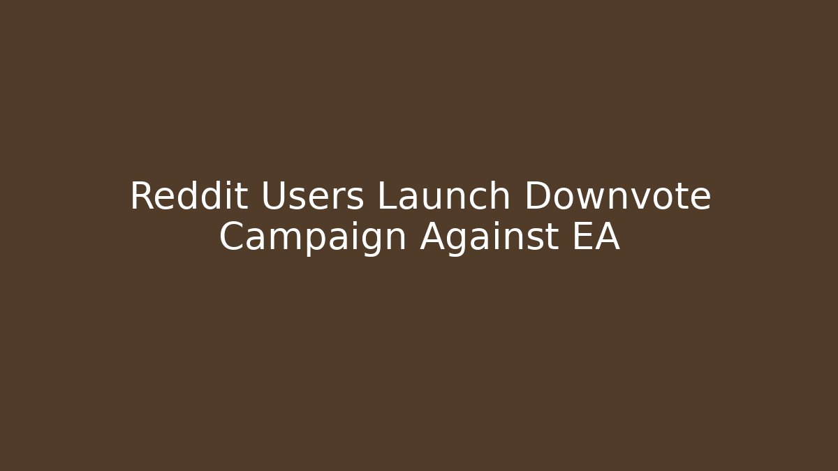 Reddit Users Launch Downvote Campaign Against EA - Critter Realm