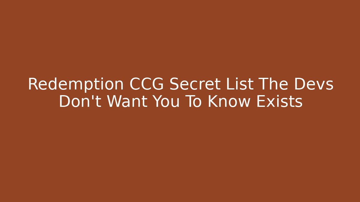 Redemption CCG Secret List The Devs Don't Want You To Know Exists