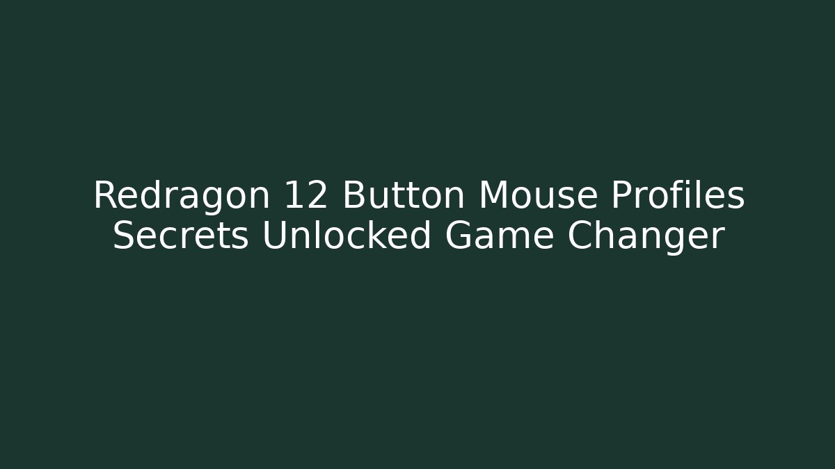 Redragon 12 Button Mouse Profiles Secrets Unlocked Game Changer