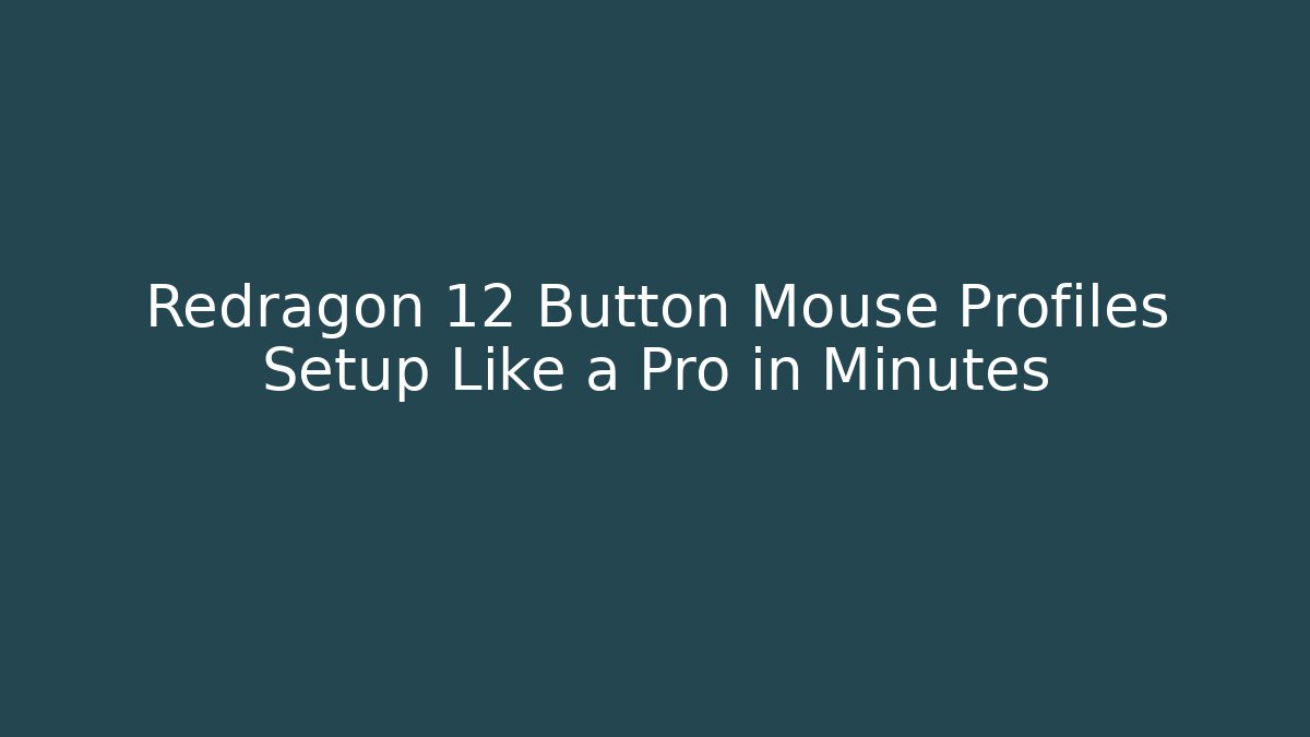 Redragon 12 Button Mouse Profiles Setup Like a Pro in Minutes