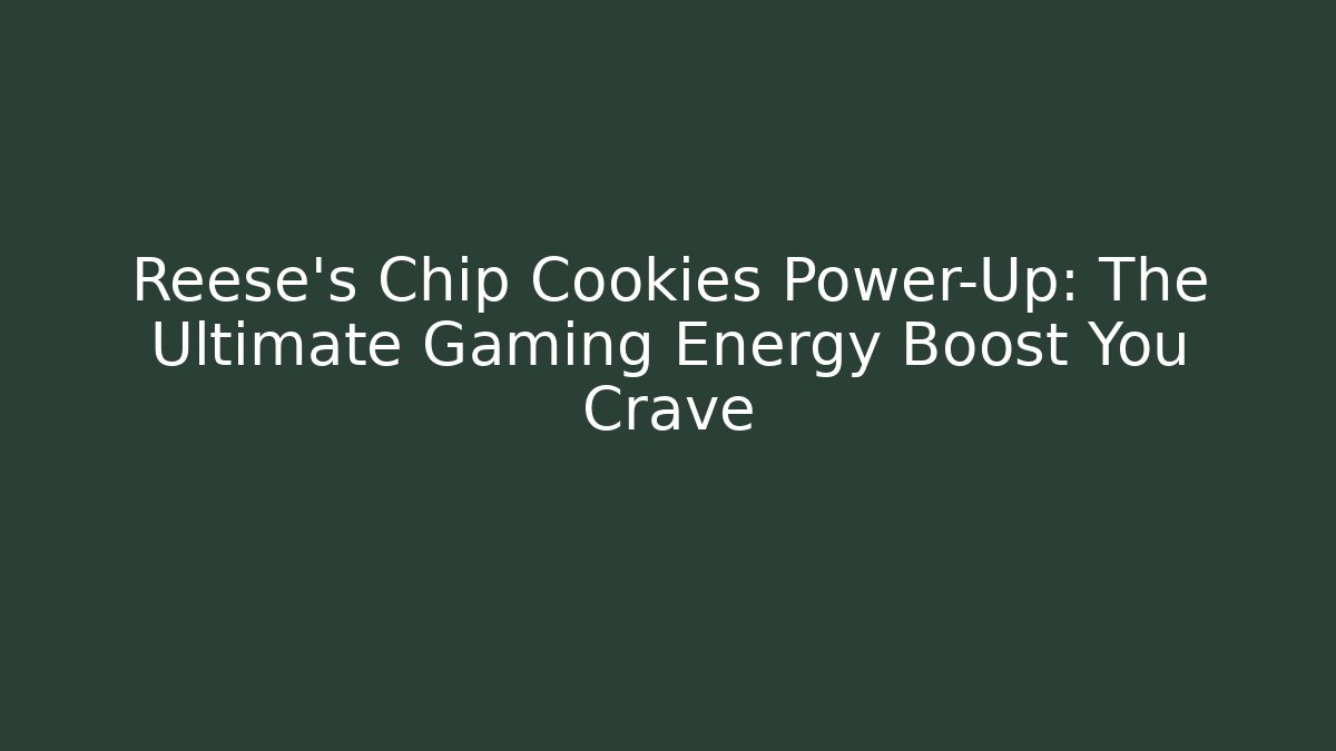 Reese's Chip Cookies Power-Up: The Ultimate Gaming Energy Boost You Crave