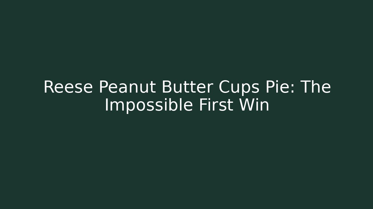 Reese Peanut Butter Cups Pie: The Impossible First Win