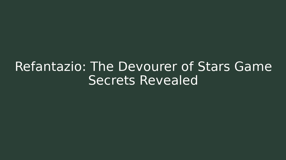 Refantazio: The Devourer of Stars Game Secrets Revealed
