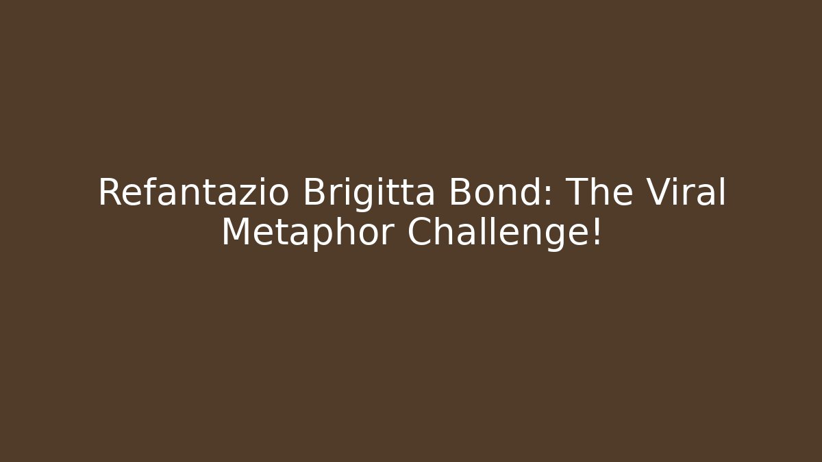 Refantazio Brigitta Bond: The Viral Metaphor Challenge! - Critter Realm