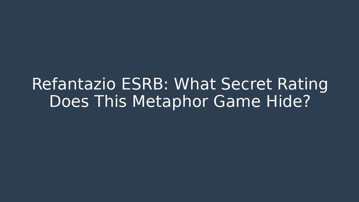 Refantazio ESRB: What Secret Rating Does This Metaphor Game Hide?