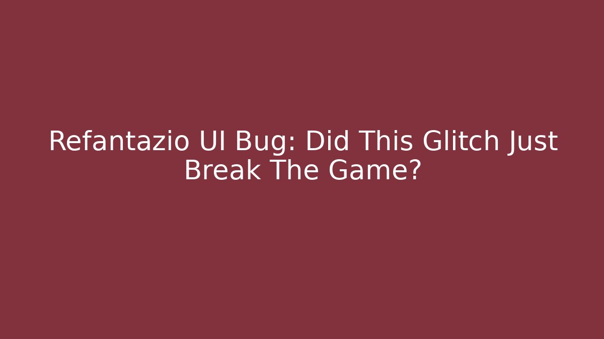Refantazio UI Bug: Did This Glitch Just Break The Game?
