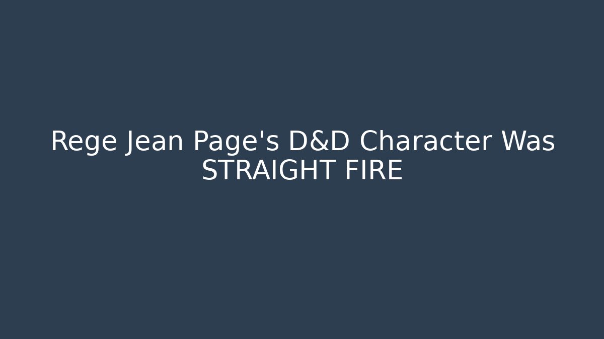 Regé Jean Page's D&D Character Was STRAIGHT FIRE