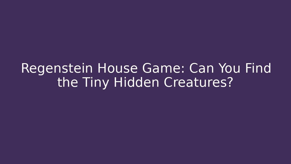 Regenstein House Game: Can You Find the Tiny Hidden Creatures?