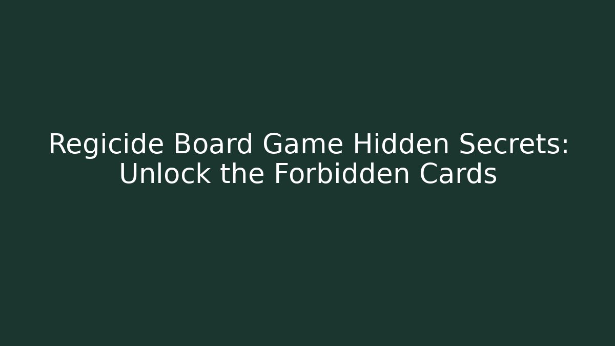 Regicide Board Game Hidden Secrets: Unlock the Forbidden Cards