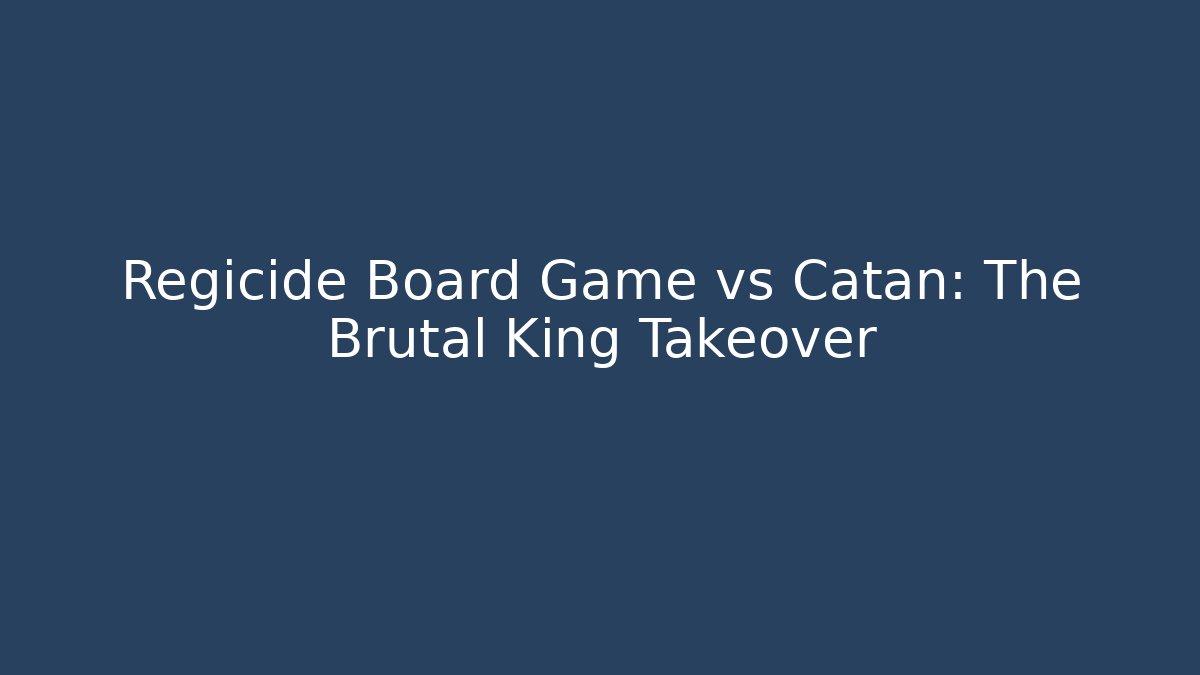 Regicide Board Game vs Catan: The Brutal King Takeover