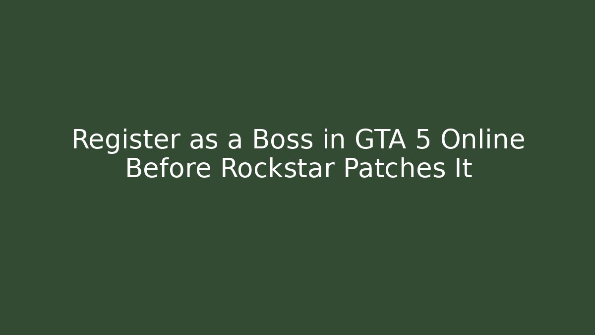 Register as a Boss in GTA 5 Online Before Rockstar Patches It
